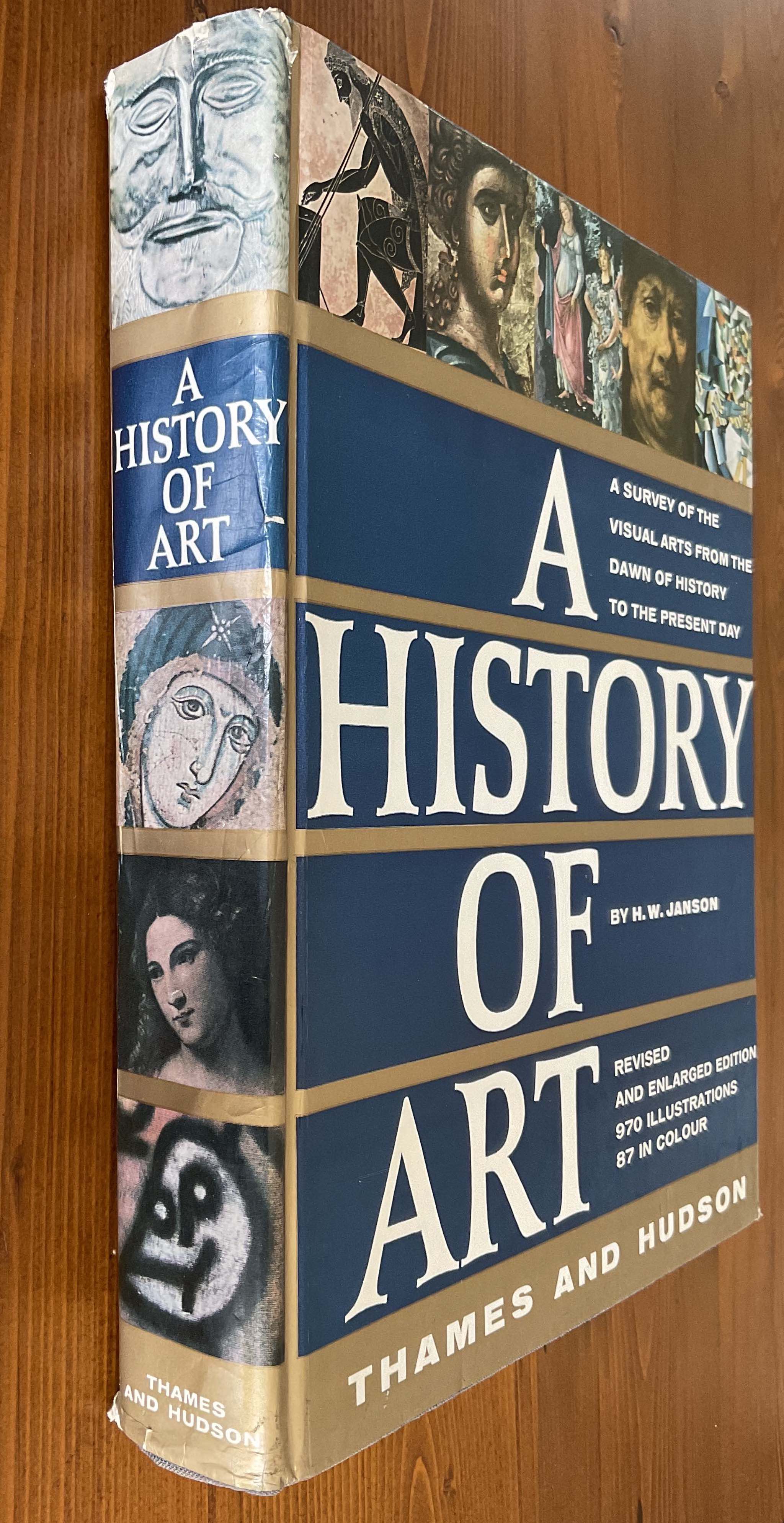 A History of Art: A Survey of the Visual Arts from the Dawn of History to the Present Day [Book]